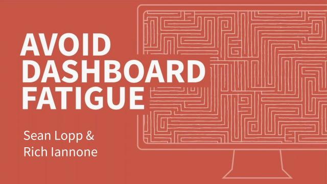 Sean Lopp & Rich Iannone | Avoid Dashboard Fatigue | RStudio (2020)