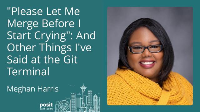 "Please Let Me Merge Before I Start Crying": And Other Things I've Said at The Git Terminal