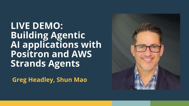 Building Agentic AI applications with Positron and AWS Strands Agents (Greg Headley & Shun Mao, AWS)